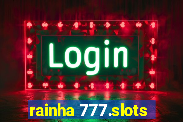 rainha 777.slots